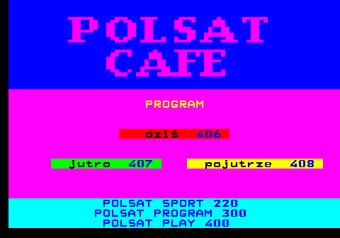 405.1 dzi� 406 jutro 407 pojutrze 408 POLSAT SPORT 220 POLSAT PROGRAM 300 POLSAT PLAY 400