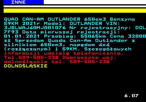 527.3 INNE QUAD CAN-AM OUTLANDER 650cm3 Benzyna 59KM 2021r Model: OUTLANDER VIN: 3JBLWAJ40MJ001076 Nr rejestracyjny: DOL 7F93 Data pierwszej rejestracji: 01.01.2021 Przebieg: 55065km Cena 32000 z� Sprzedam Quada Can-Am Outlander z silnikiem 650cm3, nap�dem 4x4 (roz��czanym) i 59KM. Szczeg�owych informacji udziel� telefonicznie. Tel.509-505-238 Dobroszyce woj. dolno�l�skie tel. 509-505-238 DOLNO�L�SKIE 6.07
