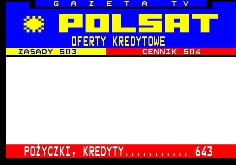 630.1 G A Z E T A T V OFERTY KREDYTOWE ZASADY 503 CENNIK 504 PO�YCZKI, KREDYTY........... 643
