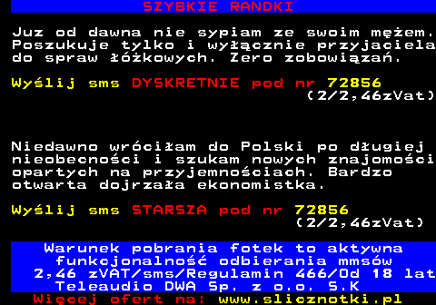 708.3 NIEGRZECZNE NIMFOMANKI Bardzo lubi natur w miejscach intymnych. Szukam fana zaronitych szpareczek. Mam duo czasu wolnego wiec moe zechcesz wsadzi swj jzorek do niej? Nie odmawiaj mi. Wylij sms o treci ZAROST pod nr 72856 (2,46zVat) GORCA PACZKA. Wylij 1 sms o treci: FOTO50 na 72856 zgarnij a 8 porno fotek i namiar do napalonej laski. Serwis w godz. 23.00-6.00 Warunek pobrania fotek to aktywna funkcjonalno odbierania mmsw SMS na 72856 (2,46zVat)Regulamin 466 Od 18 lat Teleaudio DWA Sp. z o.o. S.K