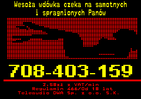 746.5 Weso�a wd�wka czeka na samotnych i spragnionych Pan�w 2,58z� z VAT min Regulamin 466 Od 18 lat Teleaudio DWA Sp. z o.o. S.K.