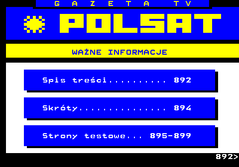 890.1 G A Z E T A T V WA�NE INFORMACJE Spis tre�ci.......... 892 Skr�ty............... 894 Strony testowe... 895-899 892 